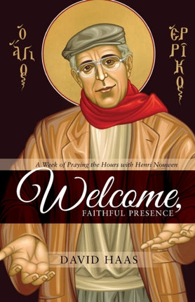 Welcome, Faithful Presence: A Week of Praying the