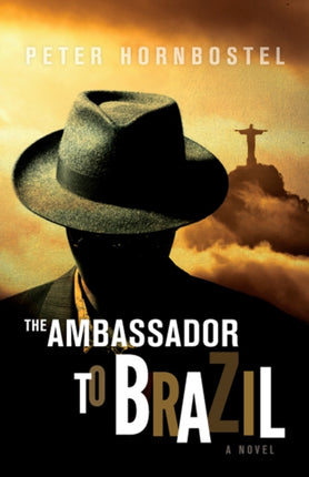 The Ambassador to Brazil: A Novel