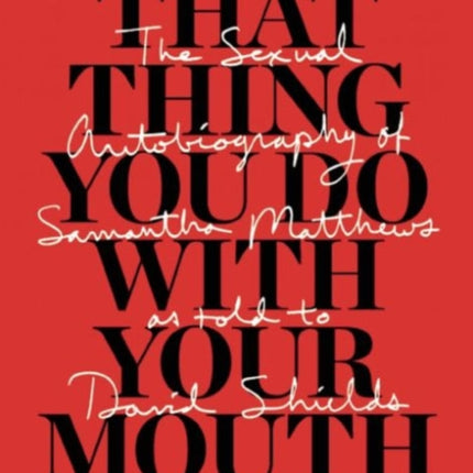 That Thing You Do With Your Mouth: The Sexual