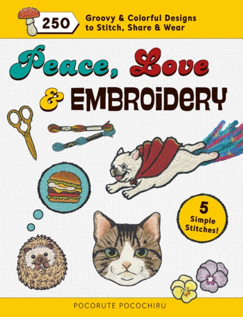 Peace Love  Embroidery 250 Groovy  Colorful Designs to Stitch Share  Wear