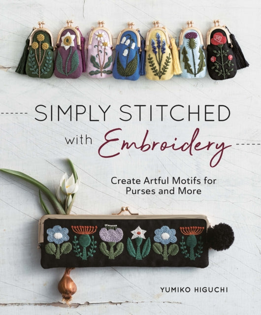 Simply Stitched with Embroidery: Create Artful Motifs for Purses and More