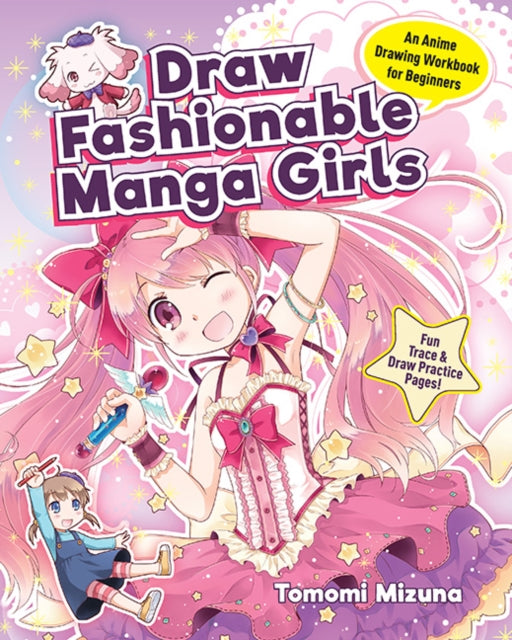 Draw Fashionable Manga Girls: An Anime Drawing Book for Beginners; Fun Trace & Draw Practice Pages!