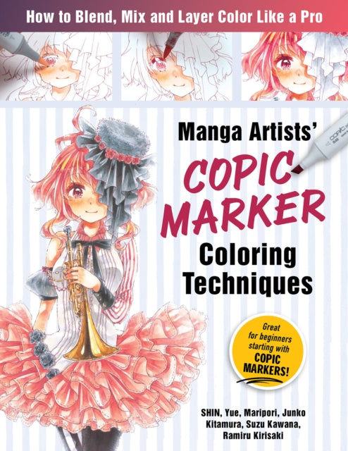 Manga Artists' Copic Marker Coloring Techniques: How to Blend, Mix and Layer Color Like a Pro