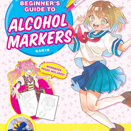 Manga Artists' Beginner's Guide to Alcohol Markers: Learn to Layer, Mix and Blend Colours for Awesome Anime Art!