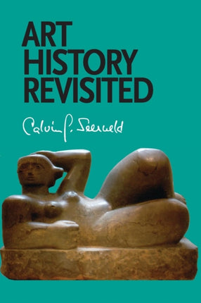 Art History Revisited: Sundry Writings and Occasional Lectures