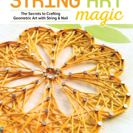 String Art Magic: Secrets to Crafting Geometric Art with String and Nail