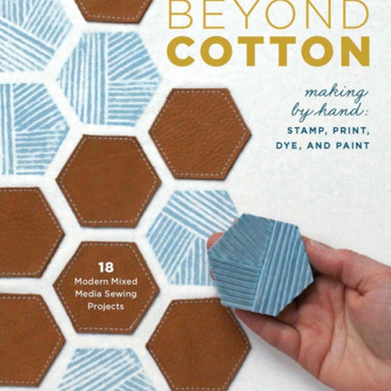Beyond Cotton Making by Hand Sew Print Stamp Dye