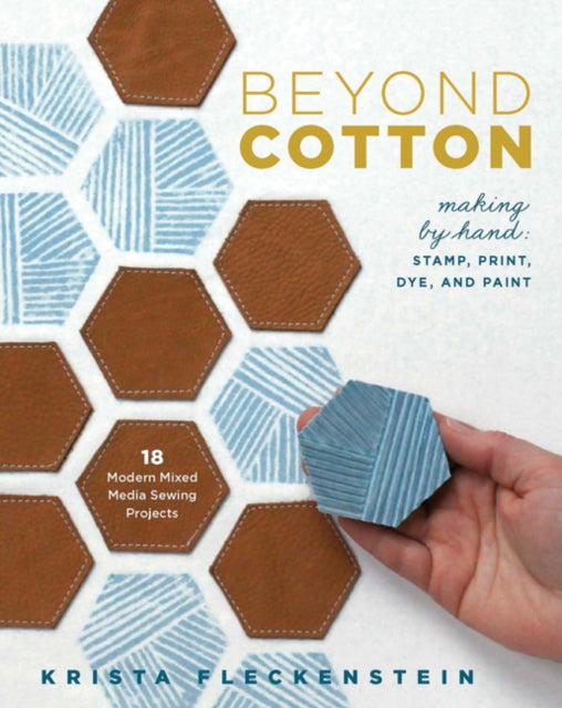 Beyond Cotton Making by Hand Sew Print Stamp Dye
