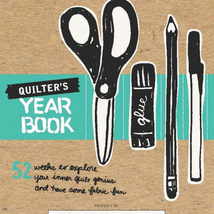 Quilter's Yearbook: 52 Weeks to Explore Your