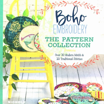 Boho Embroidery: The Pattern Collection: Over 30 Modern Motifs & 50 Traditional Stitches