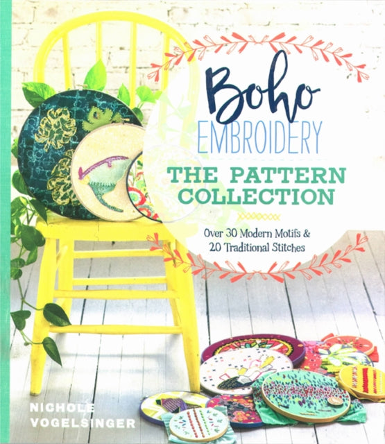 Boho Embroidery: The Pattern Collection: Over 30 Modern Motifs & 50 Traditional Stitches