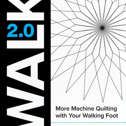 Walk 2.0: More Machine Quilting with Your Walking Foot