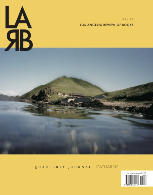 Los Angeles Review of Books: Catharsis Issue: No. 25, Winter 2020