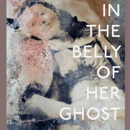 In the Belly of Her Ghost: A Memoir