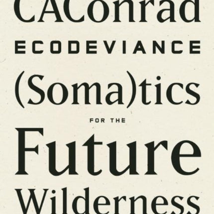 ECODEVIANCE: (Soma)tics for the Future Wilderness