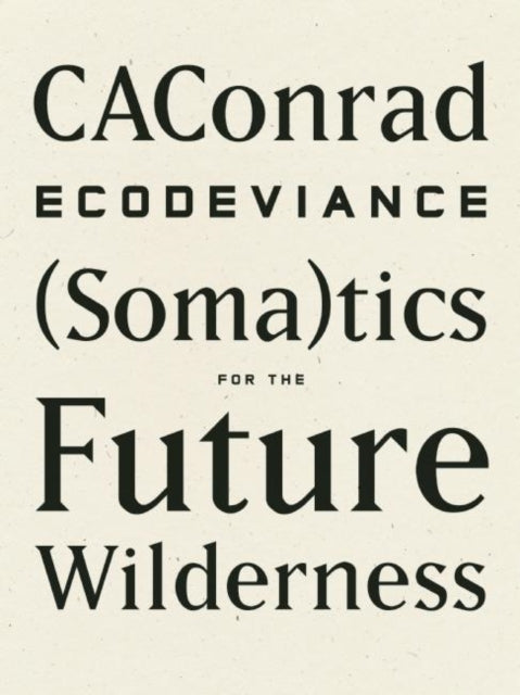 ECODEVIANCE: (Soma)tics for the Future Wilderness