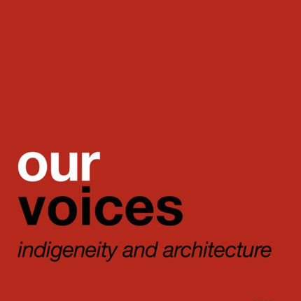 Our Voices: Indigeneity and Architecture