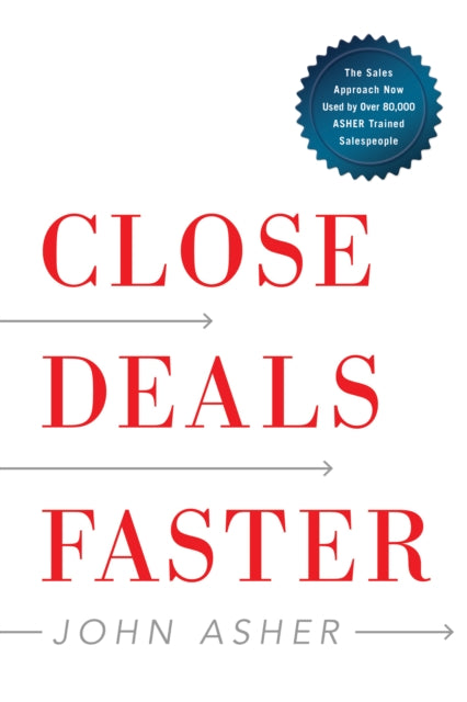 Close Deals Faster: The 15 Shortcuts of the Asher