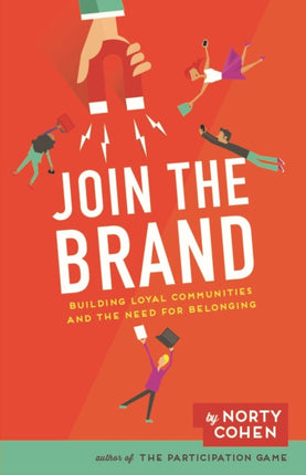 Join the Brand: Building Loyal Communities and The Need For Belonging