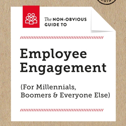 The Non-Obvious Guide To Employee Engagement (For Millennials, Boomers And Everyone Else): (For Millennials, Boomers & Everyone Else)