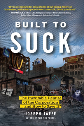 Built to Suck: The Inevitable Demise of the Corporation...and How to Save It?