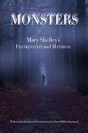 Monsters: Mary Shelley's Frankenstein and Mathilda