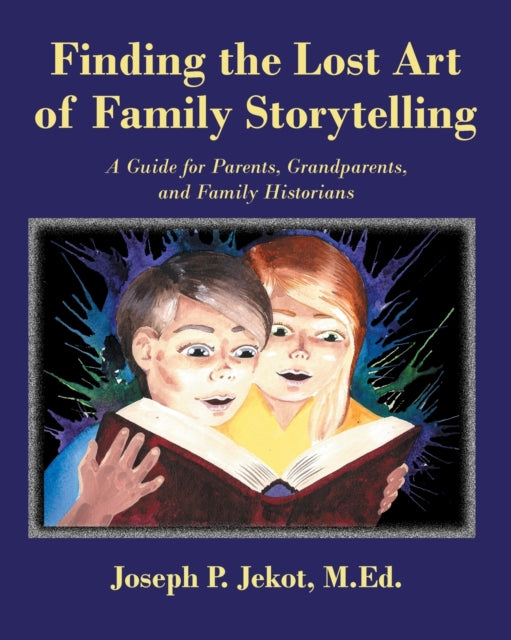 Finding the Lost Art of Family Storytelling: A