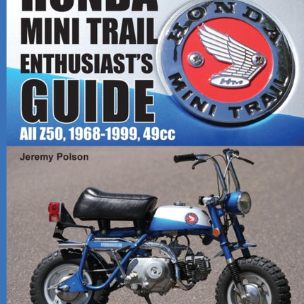 Honda Mini Trail Enthusiast's Guide: All Z50, 1968-1999, 49cc