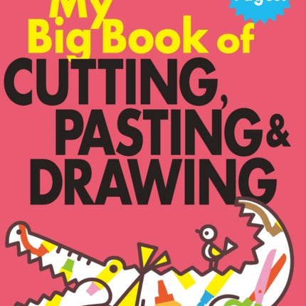 My Big Book of Cutting, Pasting & Drawing