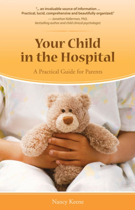 Your Child in the Hospital: A Practical Guide for