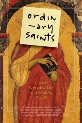 Ordinary Saints: Living Everyday Life to the Glory of God