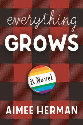 Everything Grows: A Novel