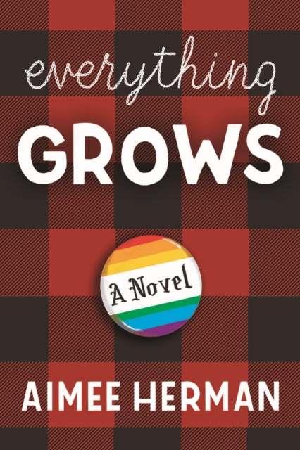 Everything Grows: A Novel