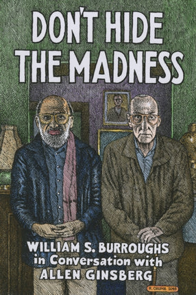 Don't Hide the Madness: William S. Burroughs in Conversation with Allen Ginsberg