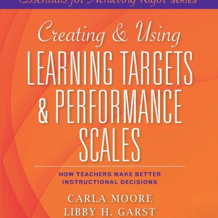 Creating & Using Learning Targets & Performance Scales: How Teachers Make Better Instructional Decisions