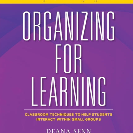 Organizing for Learning: Classroom Techniques to