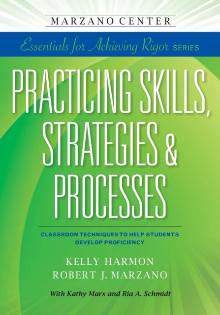 Practicing Skills, Strategies, & Processes: Classroom Techniques to Help Students Develop Proficiency