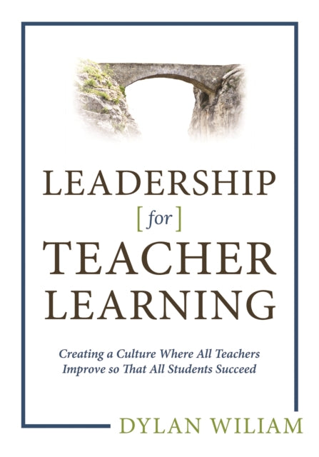 Leadership for Teacher Learning: Creating a Culture Where All Teachers Improve So That All Students Succeed