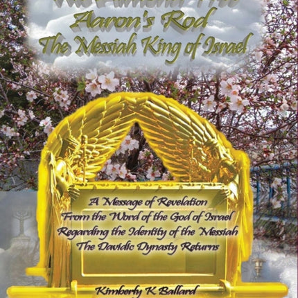 The Messiah King of Israel the Almond Tree, Aaron's Rod
