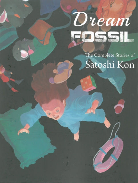 Dream Fossil: The Complete Stories of Satoshi Kon