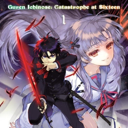 Seraph Of The End 1: Guren Ichinose: Catastrophe at Sixteen