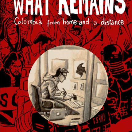 What Remains: Colombia: Stories and Histories
