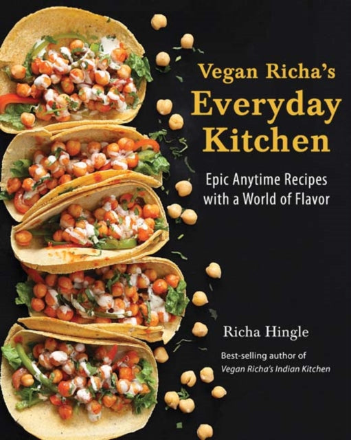 Vegan Richa's Everyday Kitchen: Epic Anytime Recipes with a World of Flavor