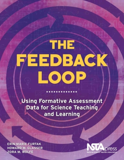 The Feedback Loop: Using Formative Assessment Data for Science Teaching and Learning