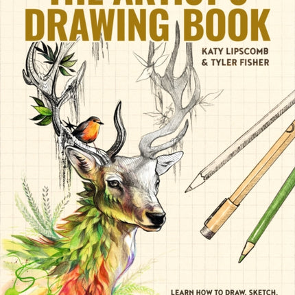 Artist's Drawing Book, The: Learn How to Draw, Sketch, Shade, and More with Easy Lessons and Practice Pages