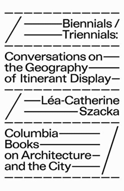 Biennials/Triennials – Conversations on the Geography of Itinerant Display