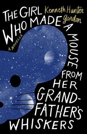 The Girl Who Made a Mouse from Her Grandfathers Whiskers
