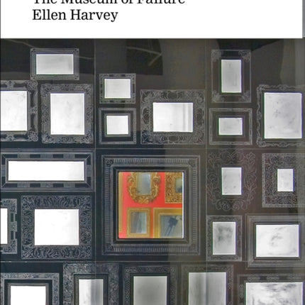 Ellen Harvey: Museum of Failure