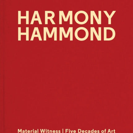 Harmony Hammond: Material Witness Five Decades of Art