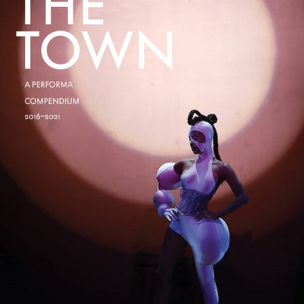 On the Town: A Performa Compendium 2016–2021